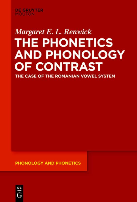 The Phonetics And Phonology Of Contrast The Case Of The Romanian Vowel System Illustrated Margaret E L Renwick