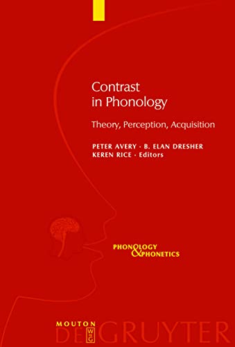 Contrast In Phonology Theory Perception Acquisition Phonology Phonetics Illustrated Peter Avery Editor