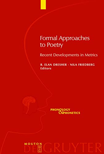 Formal Approaches To Poetry Recent Developments In Metrics Phonology Phonetics B Elan Dresher Editor