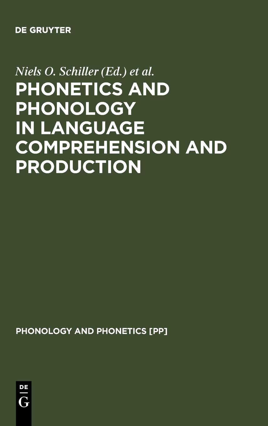 Phonetics And Phonology In Language Comprehension And Production Differences And Similarities Antje S Meyer Editor