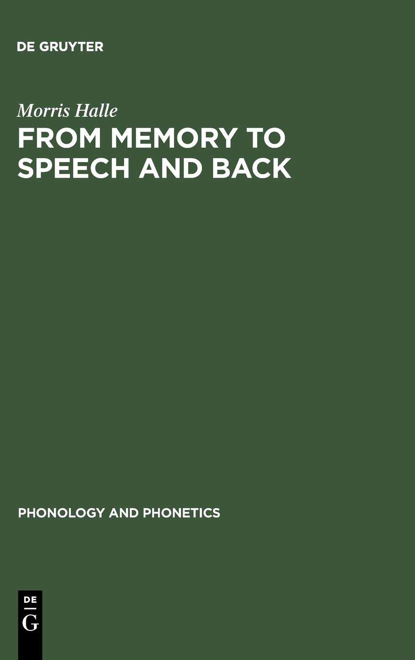 From Memory To Speech And Back Papers On Phonetics And Phonology 1954 2002 Morris Halle