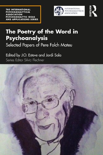 The Poetry Of The Word In Psychoanalysis Selected Papers Of Pere Folch Mateu J O Esteve