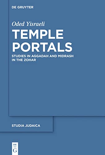 Temple Portals Studies In Aggadah And Midrash In The Zohar Oded Yisraeli