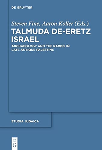 Talmuda Deeretz Israel Archaeology And The Rabbis In Late Antique Palestine Illustrated Steven Fine Editor