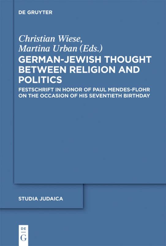 Germanjewish Thought Between Religion And Politics Paul R Mendesflohr