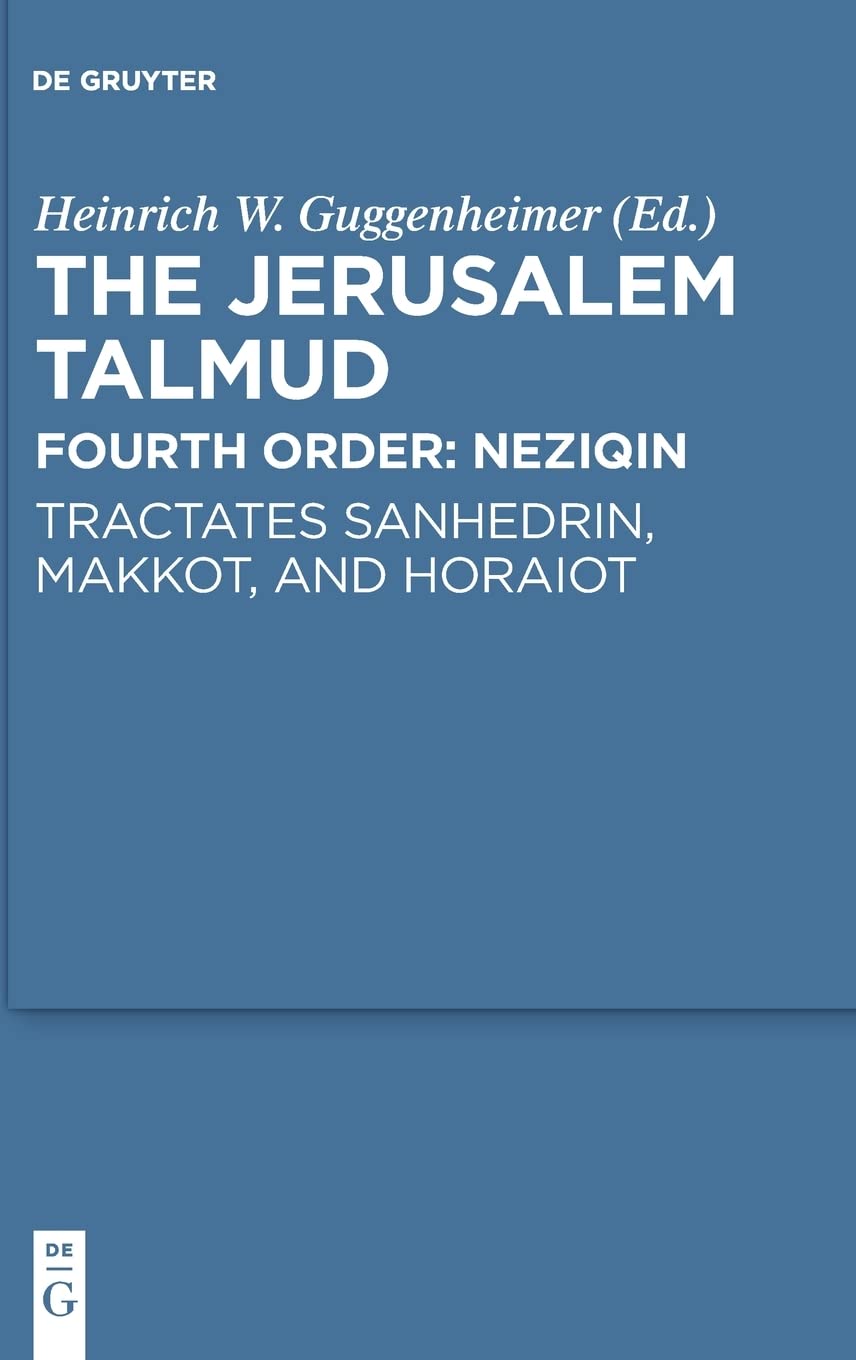 Jerusalem Talmud Fourth Order Tractates Sanhedrin Makkot And Horaiot Neziqin Bilingual Heinrich W Guggenheimer Editor