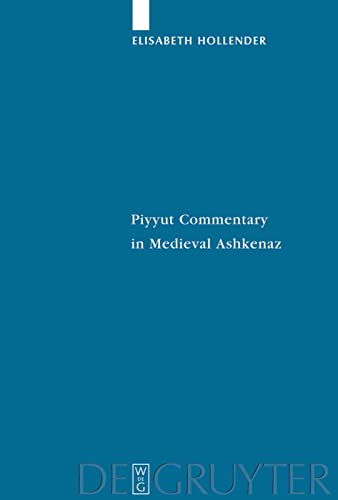Piyyut Commentary In Medieval Ashkenaz Bilingual Elisabeth Hollender