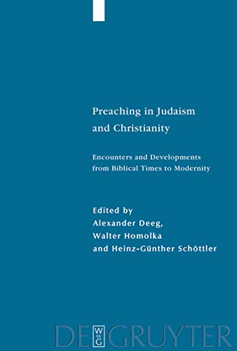 Preaching In Judaism And Christianity Encounters And Developments From Biblical Times To Modernity Alexander Deeg Editor