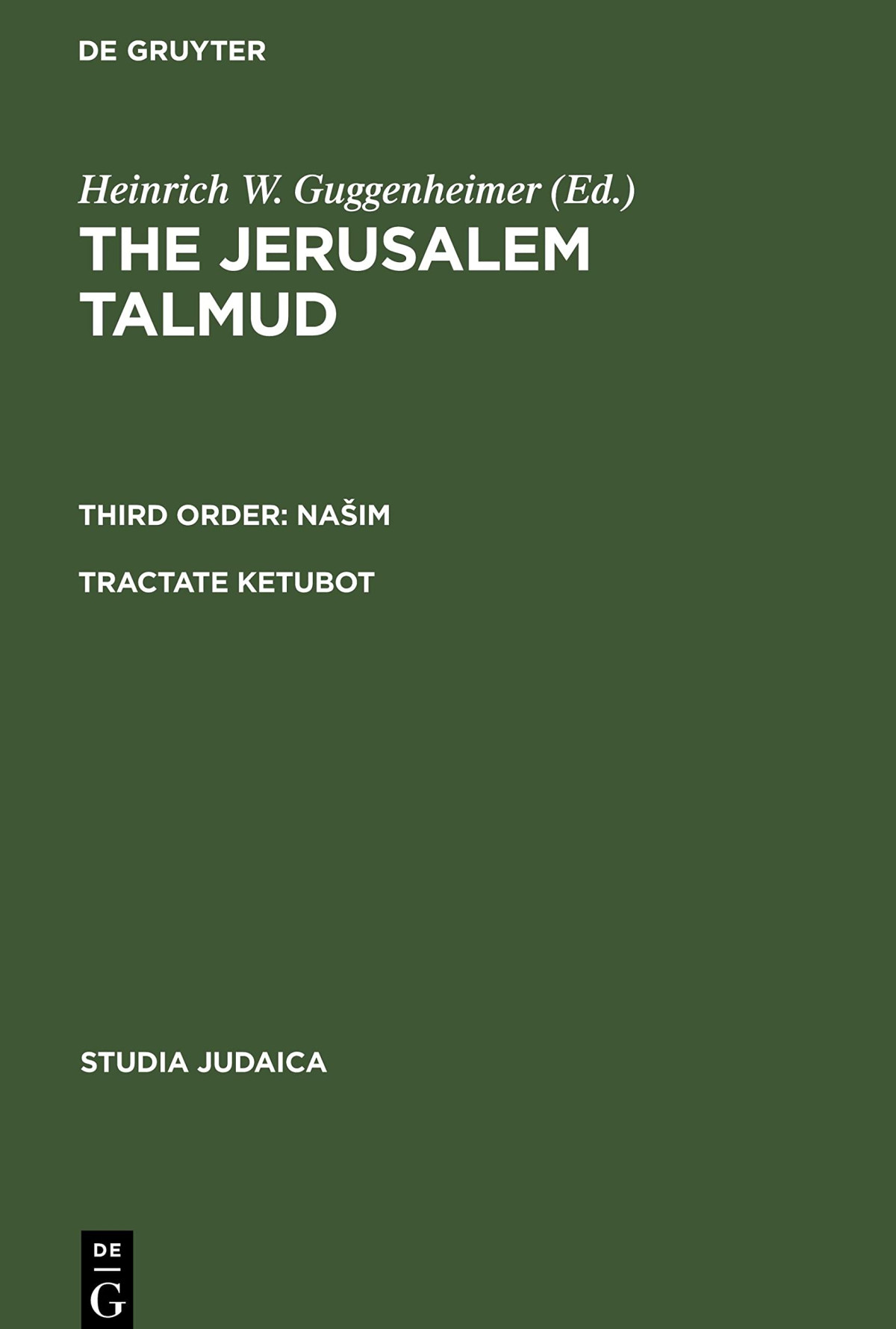 The Jerusalem Talmund Nasim Tractate Ketubot Third Order Sixth Order Tahorot Tractate Niddah Heinrich W Guggenheimer Editor