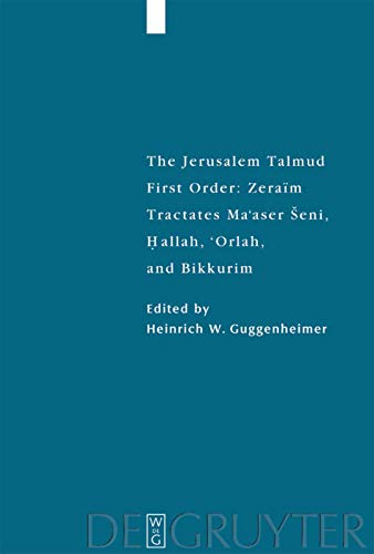 The Jerusalem Talmud First Order Zeraim Tractates Maaser Seni Hallah Orlah And Bikkurim Herausgegebenguggenheimer Heinrich W Heinrich W Guggenheimer