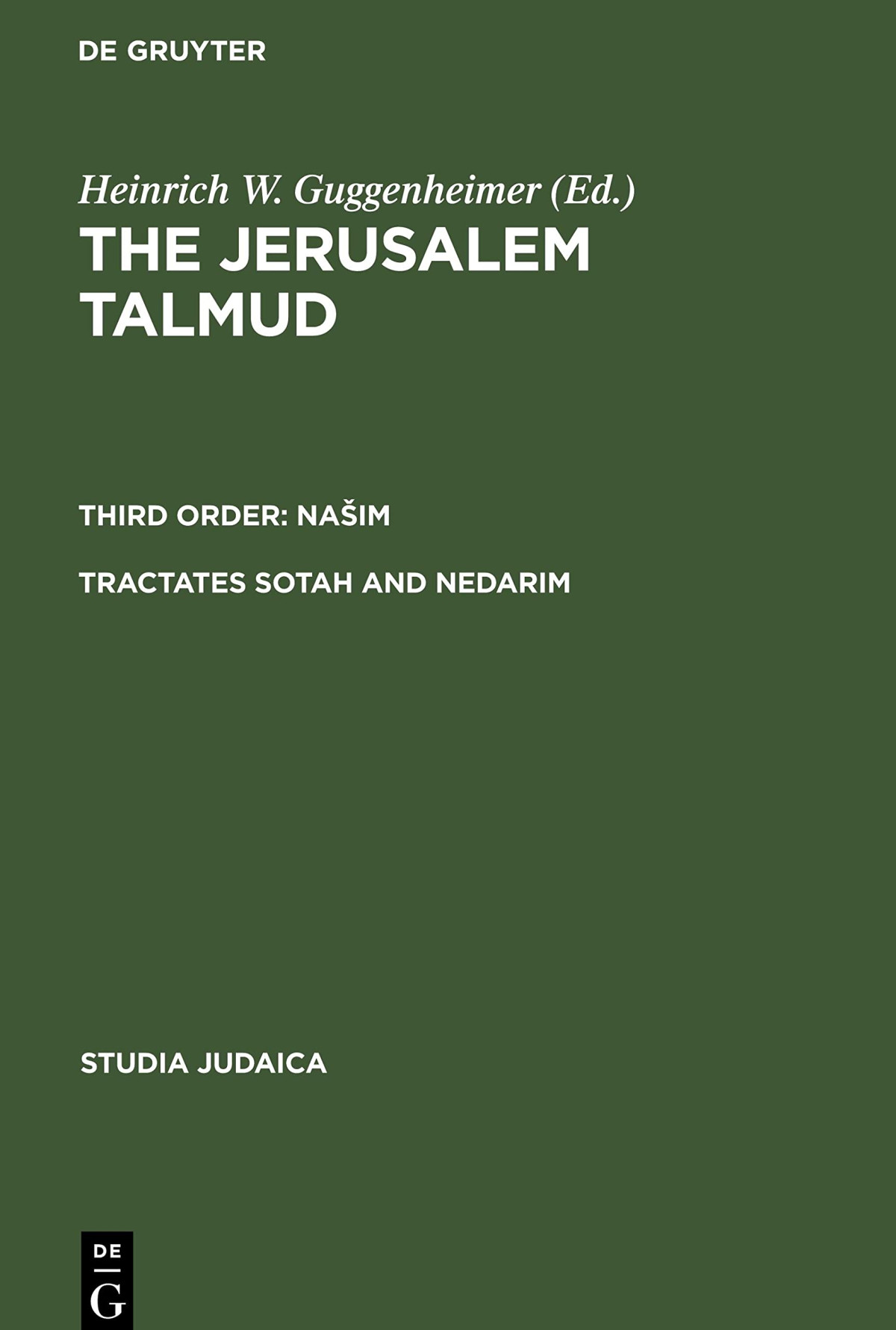 The Jerusalem Talmud Tractates Sotah And Nedarim Third Order Nasim Tractates Sotah And Nedarim Heinrich W Guggenheimer