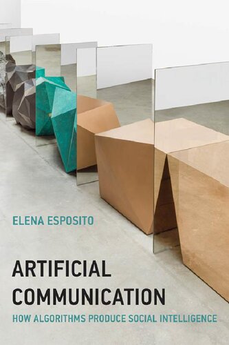 Artificial Communication How Algorithms Produce Social Intelligence Elena Esposito
