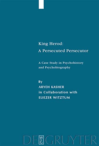 King Herod A Persecuted Persecutor A Case Study In Psychohistory And Psychobiography Aryeh Kasher