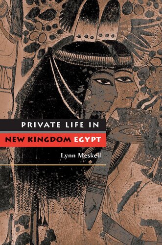 Private Life In New Kingdom Egypt Lynn Meskell