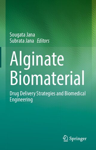 Alginate Biomaterial Drug Delivery Strategies And Biomedical Engineering Sougata Jana