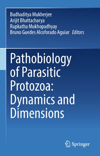 Pathobiology Of Parasitic Protozoa Dynamics And Dimensions Budhaditya Mukherjee