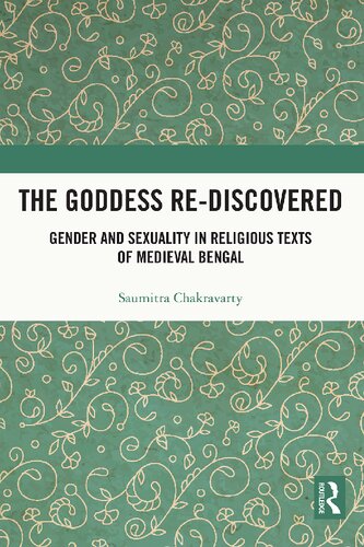 The Goddess Rediscovered Gender And Sexuality In Religious Texts Of Medieval Bengal Saumitra Chakravarty
