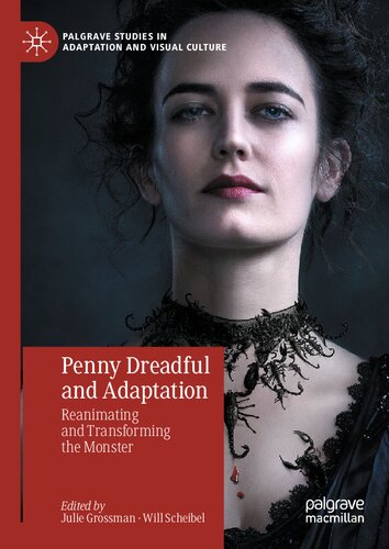 Penny Dreadful And Adaptation Reanimating And Transforming The Monster Julie Grossman