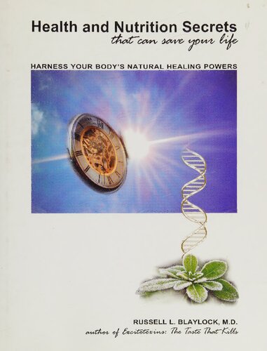 Health And Nutrition Secrets That Can Save Your Life Harness Your Bodys Natural Healing Powers By Russell L Blaylock Md Author Of Excitotoxins Taste That Kills 1st Edition Russell L Blaylock