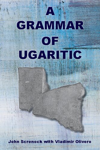 A Grammar Of Ugaritic John Screnock Vladimir Olivero