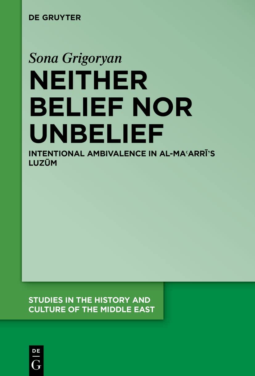 Neither Belief Nor Unbelief Intentional Ambivalence In Almaarrs Luzm Grigoryan
