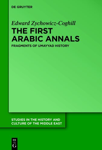 The First Arabic Annals Fragments Of Umayyad History Zychowiczcoghill