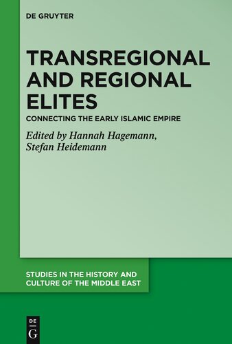 Transregional And Regional Elites Connecting The Early Islamic Empire 1st Edition Stefan Hagemann
