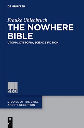 The Nowhere Bible Utopia Dystopia Science Fiction Frauke Uhlenbruch