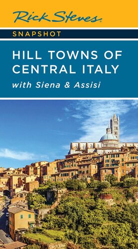 Rick Steves Snapshot Hill Towns Of Central Italy With Siena Assisi 7th Edition Rick Steves