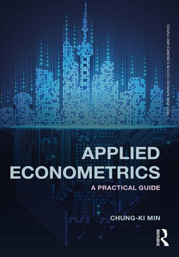 Applied Econometrics A Practical Guide Routledge Advanced Texts In Economics And Finance 1st Edition Chungki Min