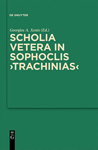 Scholia Vetera In Sophoclis Trachinias Georgios Xenis Editor