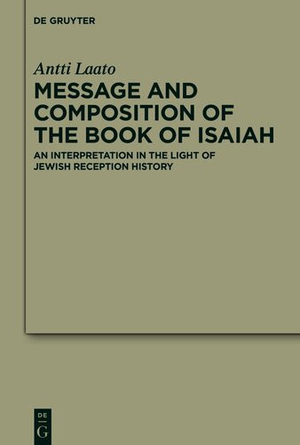 Message And Composition Of The Book Of Isaiah An Interpretation In The Light Of Jewish Reception History Laato