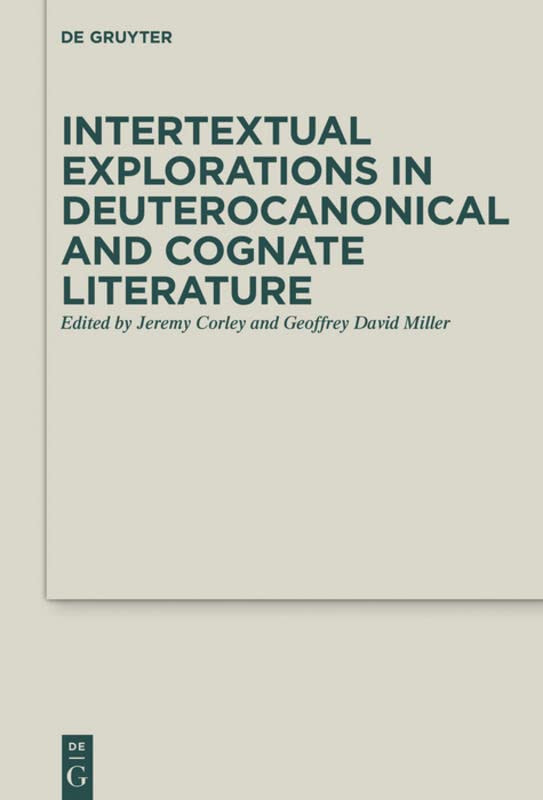 Intertextual Explorations In Deuterocanonical And Cognate Literature 1st Edition Jeremy Corley Editor