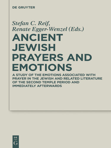 Ancient Jewish Prayers And Emotions Emotions Associated With Jewish Prayer In And Around The Second Temple Period Stefan C Reif