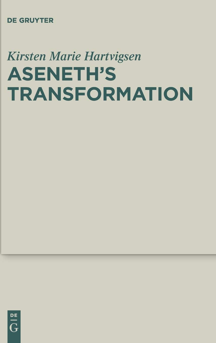 Aseneths Transformation 1st Edition Kirsten Marie Hartvigsen