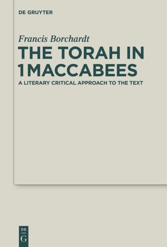 The Torah In 1maccabees A Literary Critical Approach To The Text Francis Borchardt