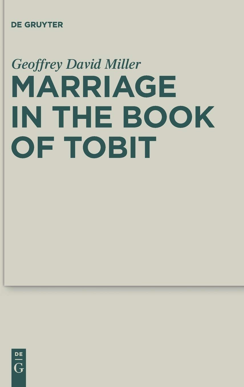 Marriage In The Book Of Tobit Geoffrey David Miller