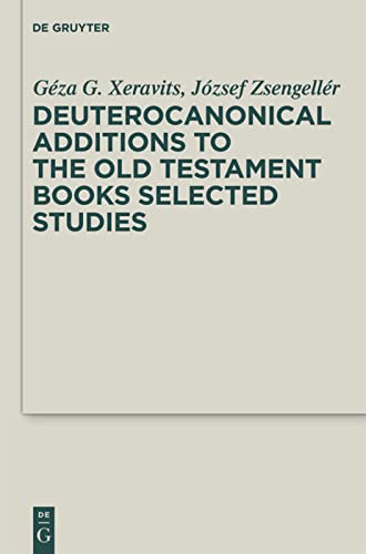 Deuterocanonical Additions To The Old Testament Books Selected Studies Géza G Xeravits