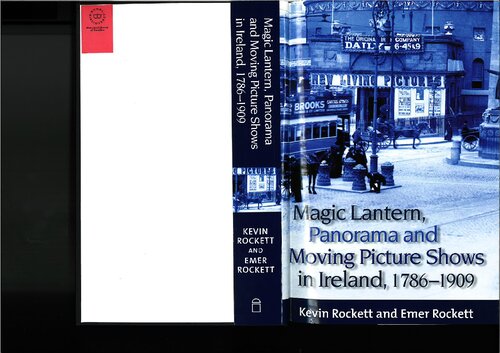 Magic Lantern Panorama And Moving Picture Shows In Ireland 17861909 Kevin Rockett Emer Rockett