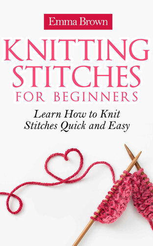 Knitting Stitches Learn How To Knit Stitches Quick And Easy Emma Brown