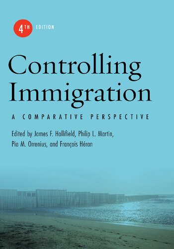 Controlling Immigration A Comparative Perspective 4th Edition James F Hollifield