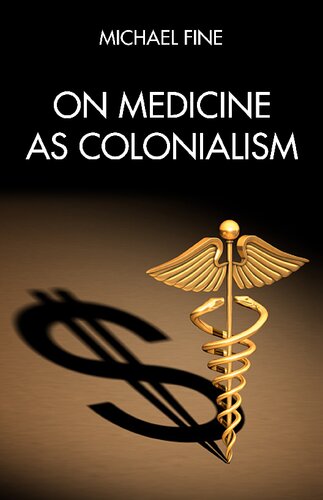 On Medicine As Colonialism Michael Fine