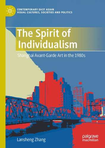 The Spirit Of Individualism Shanghai Avantgarde Art In The 1980s Lansheng Zhang