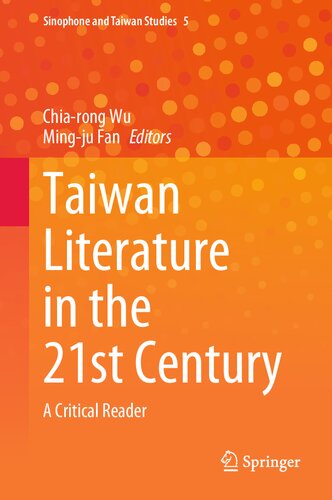 Taiwan Literature In The 21st Century A Critical Reader 1st Edition Chiarong Wu