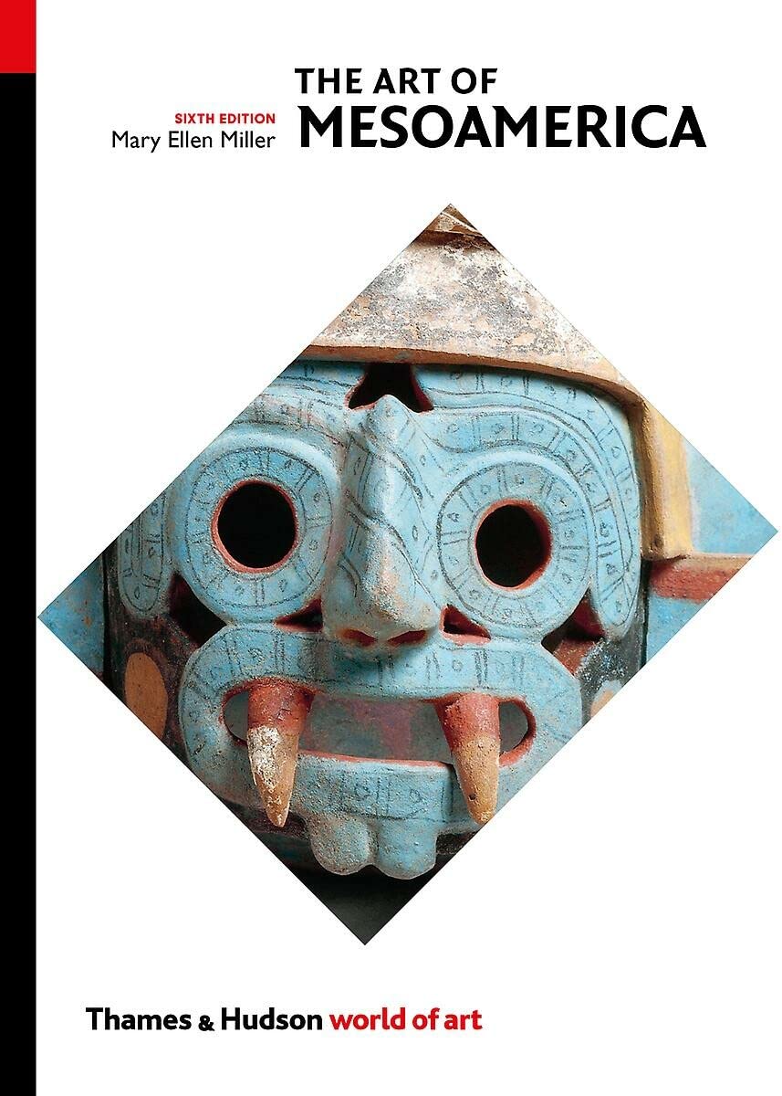 World Of Art The Art Of Mesoamerica 6th Edition Mary Ellen Miller