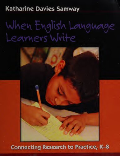 When English Language Learners Write Connecting Research To Practice K8 Katharine Davies Samway