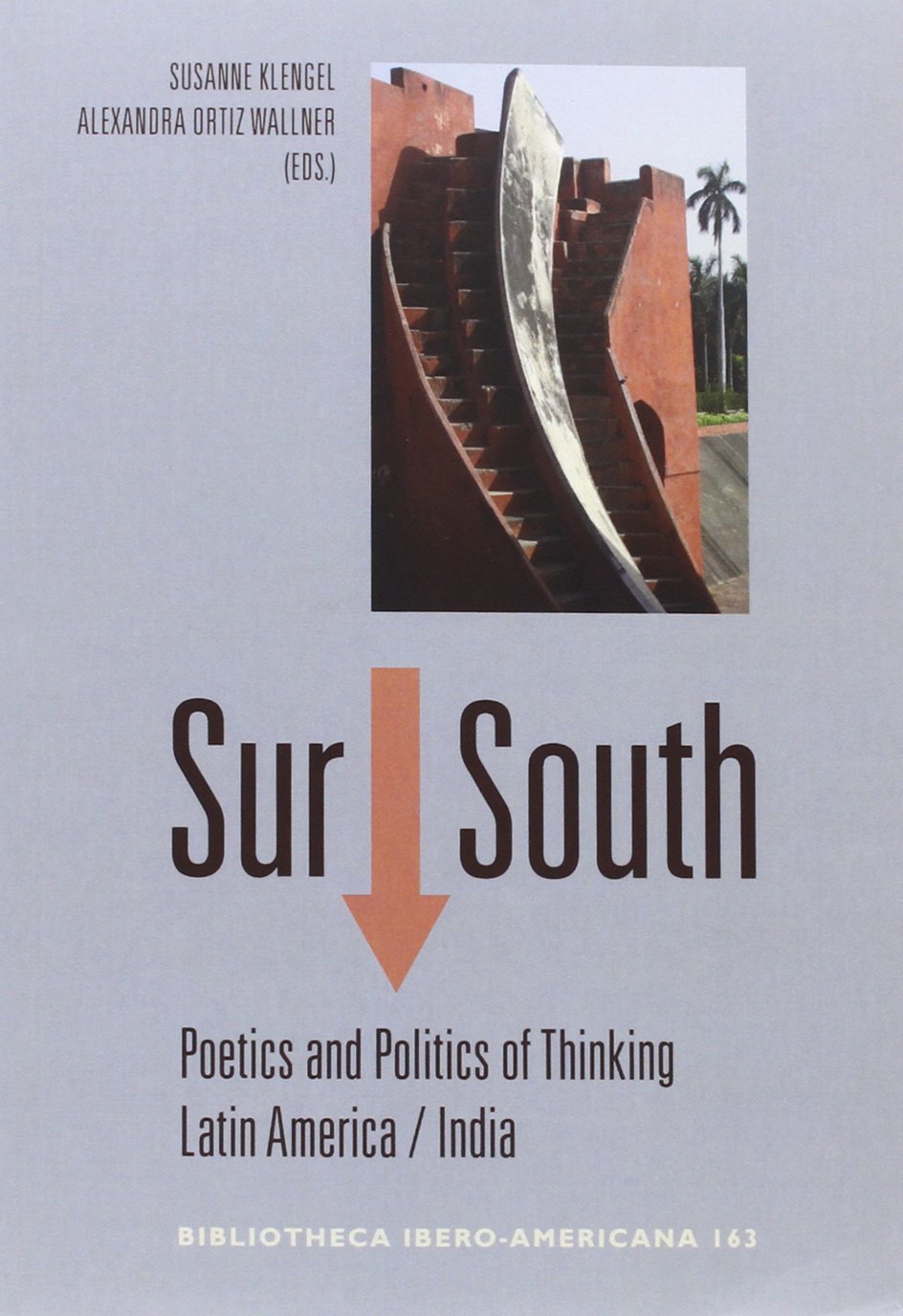 Sur South Poetics And Politics Of Thinking Latin Americaindia 1st Edition Susanne Klengel