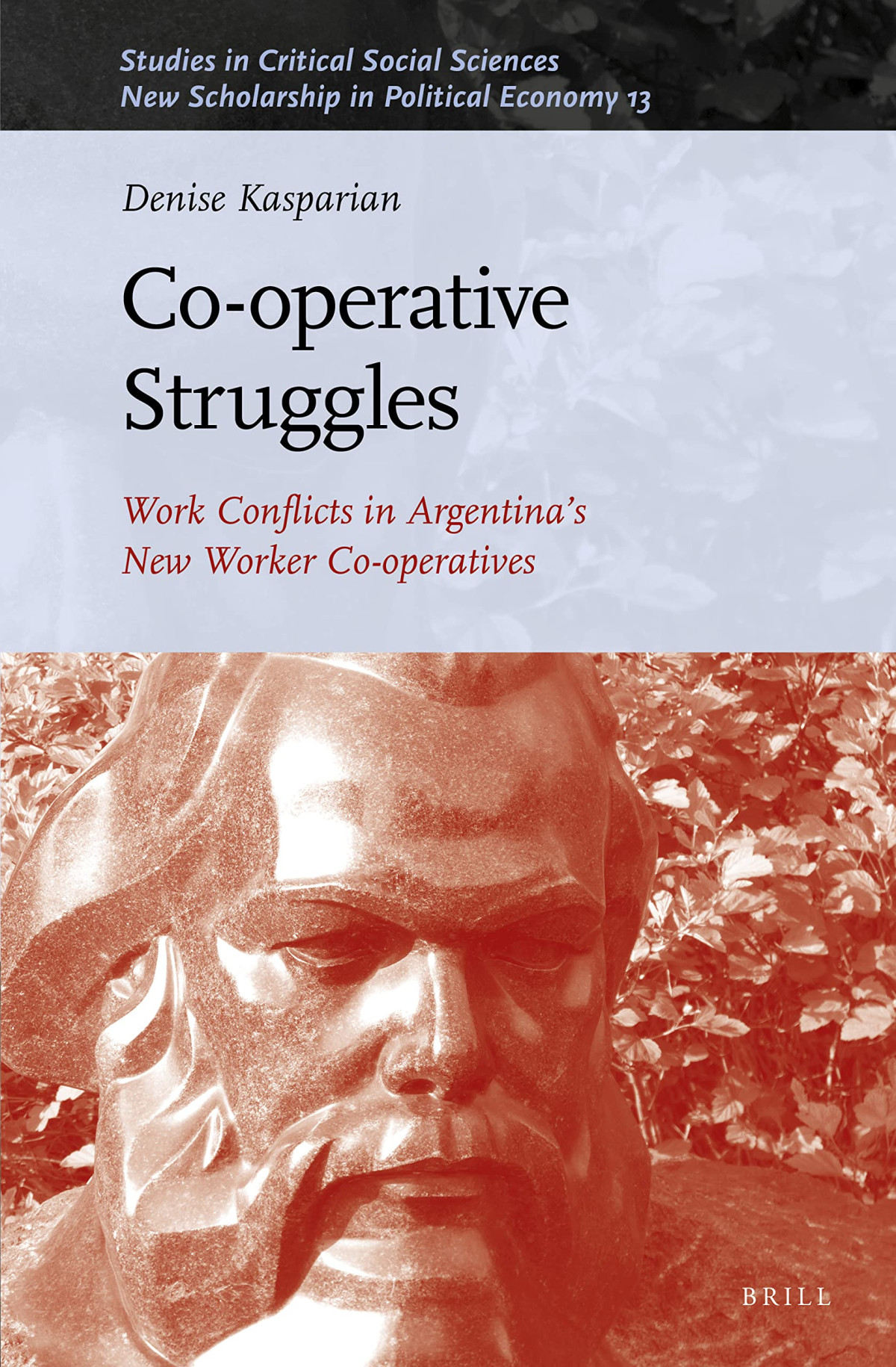 Cooperative Struggles Work Conflicts In Argentinas New Worker Cooperatives Denise Kasparian