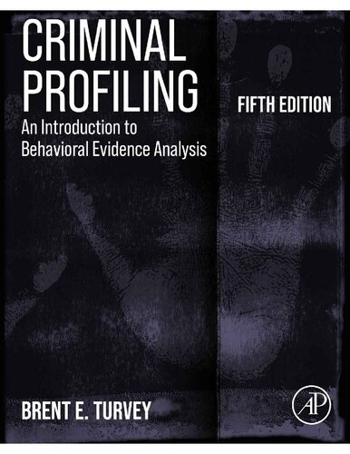 Criminal Profiling An Introduction To Behavioral Evidence Analysis 5th Edition Brent E Turvey