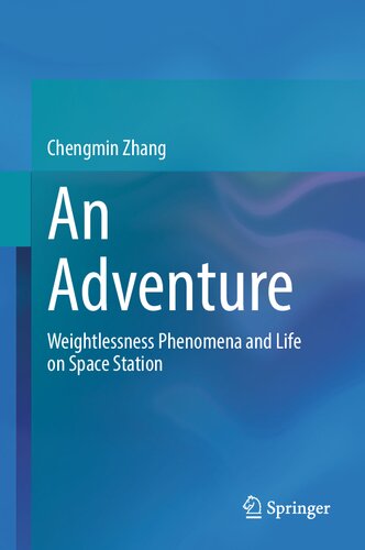 An Adventure Weightlessness Phenomena And Life On Space Station Chengmin Zhang